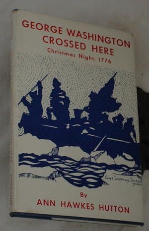 Seller image for George Washington Crossed Here Christmas Night 1776 for sale by R Bryan Old Books