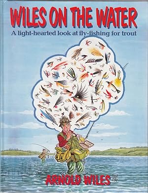 Bild des Verkufers fr WILES ON THE WATER: A LIGHT-HEARTED LOOK AT FLY-FISHING FOR TROUT. By Arnold Wiles. zum Verkauf von Coch-y-Bonddu Books Ltd