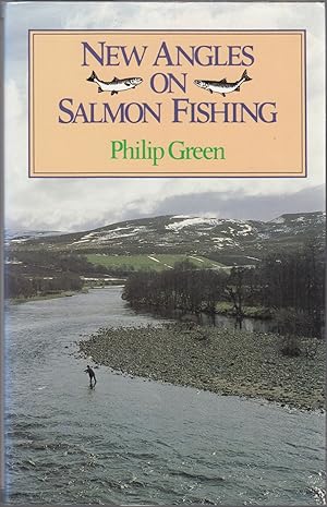 Image du vendeur pour NEW ANGLES ON SALMON FISHING. By Captain Philip P.M. Green RN ret'd. Illustrated by Michael Loates. mis en vente par Coch-y-Bonddu Books Ltd