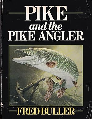 Seller image for PIKE AND THE PIKE ANGLER. By Fred Buller. 1981 first edition - paperback issue. for sale by Coch-y-Bonddu Books Ltd