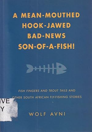 Bild des Verkufers fr A MEAN-MOUTHED, HOOK-JAWED, BAD-NEWS, SON-OF-A-FISH. By Wolf Avni. zum Verkauf von Coch-y-Bonddu Books Ltd