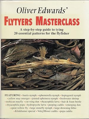 Seller image for OLIVER EDWARDS' FLYTYER'S MASTERCLASS. Written and illustrated by Oliver Edwards. Photographs of the author's flies by Peter Gathercole. for sale by Coch-y-Bonddu Books Ltd