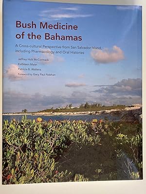 Imagen del vendedor de Bush Medicine of the Bahamas: A Cross-Cultural Perspective from San Salvador Island, Including Pharmacology and Oral Histories (Signed by All Three Authors) a la venta por M.S.  Books