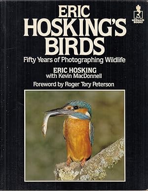 Seller image for ERIC HOSKING'S BIRDS: FIFTY YEARS OF PHOTOGRAPHING WILDLIFE. By Eric Hosking with Kevin MacDonnell. for sale by Coch-y-Bonddu Books Ltd