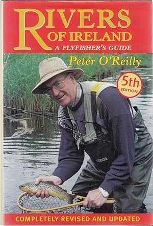 Seller image for RIVERS OF IRELAND: A FLYFISHER'S GUIDE. By Peter O'Reilly. for sale by Coch-y-Bonddu Books Ltd