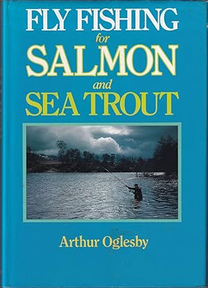 Bild des Verkufers fr FLY FISHING FOR SALMON AND SEA TROUT. By Arthur Oglesby. zum Verkauf von Coch-y-Bonddu Books Ltd