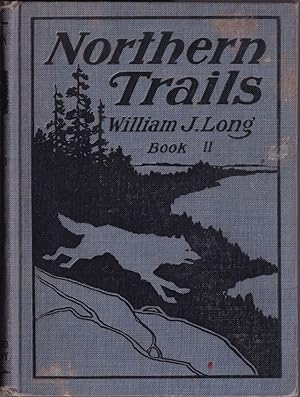 Seller image for NORTHERN TRAILS BOOK II. By William J. Long. Wood Folk Series Book VII. for sale by Coch-y-Bonddu Books Ltd