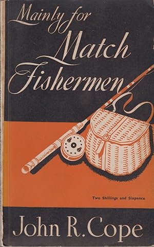 Bild des Verkufers fr MAINLY FOR MATCH FISHERMEN. By John R. Cope. zum Verkauf von Coch-y-Bonddu Books Ltd