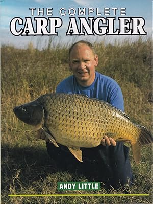 Seller image for THE COMPLETE CARP ANGLER. By Andy Little. for sale by Coch-y-Bonddu Books Ltd