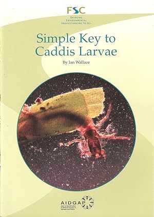 Seller image for SIMPLE KEY TO CADDIS LARVAE. By Ian Wallace. A Field Studies Council publication. for sale by Coch-y-Bonddu Books Ltd