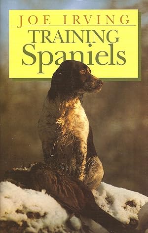 Image du vendeur pour TRAINING SPANIELS. By Joe Irving. mis en vente par Coch-y-Bonddu Books Ltd