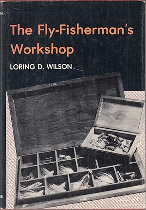 Seller image for THE FLY-FISHERMAN'S WORKSHOP. By Loring D. Wilson. for sale by Coch-y-Bonddu Books Ltd