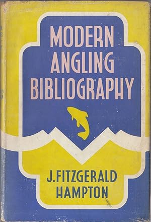 Imagen del vendedor de MODERN ANGLING BIBLIOGRAPHY: Books published on angling, fisheries and fish culture from 1881 to 1945. By J. Fitzgerald Hampton. a la venta por Coch-y-Bonddu Books Ltd