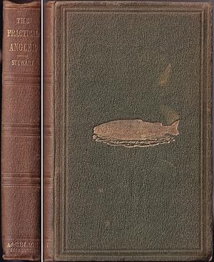 Seller image for THE PRACTICAL ANGLER: OR THE ART OF TROUT FISHING, MORE PARTICULARLY APPLIED TO CLEAR WATER. By W.C. Stewart. for sale by Coch-y-Bonddu Books Ltd