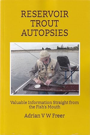 Seller image for RESERVOIR TROUT AUTOPSIES: VALUABLE INFORMATION STRAIGHT FROM THE FISH'S MOUTH. By Adrian V.W. Freer. for sale by Coch-y-Bonddu Books Ltd