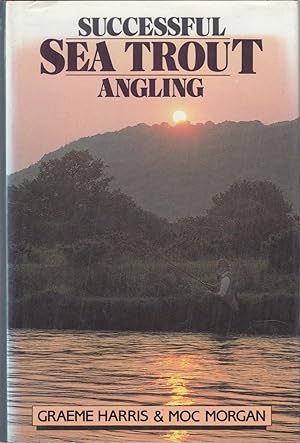 Image du vendeur pour SUCCESSFUL SEA TROUT ANGLING: THE PRACTICAL GUIDE. By Graeme Harris and Moc Morgan. mis en vente par Coch-y-Bonddu Books Ltd