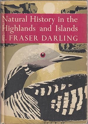Bild des Verkufers fr NATURAL HISTORY IN THE HIGHLANDS & ISLANDS. By F. Fraser Darling. New Naturalist No. 6. zum Verkauf von Coch-y-Bonddu Books Ltd