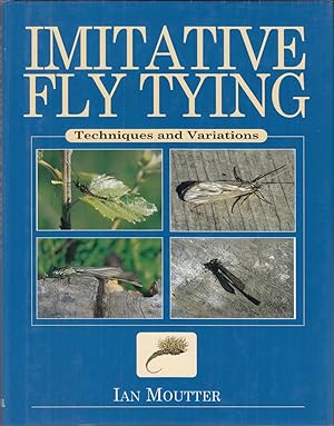 Seller image for IMITATIVE FLY TYING: TECHNIQUES AND VARIATIONS. By Ian Moutter. for sale by Coch-y-Bonddu Books Ltd