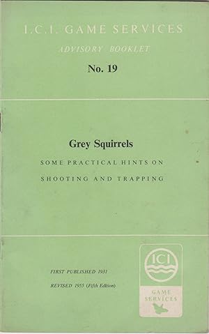 Immagine del venditore per GREY SQUIRRELS: SOME PRACTICAL HINTS ON SHOOTING AND TRAPPING. I.C.I. Game Services Advisory Booklet No. 19. Shooting booklet. venduto da Coch-y-Bonddu Books Ltd