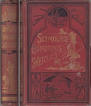 Seller image for SEYMOUR'S HUMOROUS SKETCHES. Comprising eighty-six caricature etchings, illustrated in prose and verse. By Alfred Crowquill. With. for sale by Coch-y-Bonddu Books Ltd