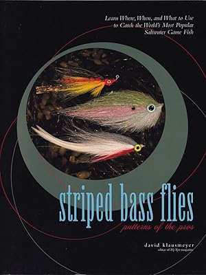 Seller image for STRIPED BASS FLIES: PATTERNS OF THE PROS. LEARN WHERE, WHEN, AND WHAT TO USE TO CATCH THE WORLD'S MOST POPULAR SALTWATER GAME FISH. By David Klausmeyer. for sale by Coch-y-Bonddu Books Ltd