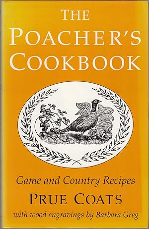 Seller image for THE POACHER'S COOKBOOK: GAME AND COUNTRY RECIPES. By Prue Coats. for sale by Coch-y-Bonddu Books Ltd