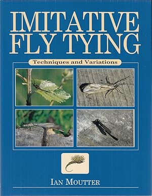 Seller image for IMITATIVE FLY TYING: TECHNIQUES AND VARIATIONS. By Ian Moutter. for sale by Coch-y-Bonddu Books Ltd