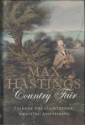 Seller image for COUNTRY FAIR: TALES OF THE COUNTRYSIDE, SHOOTING AND FISHING. By Max Hastings. for sale by Coch-y-Bonddu Books Ltd