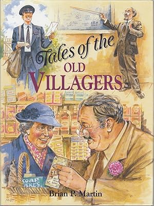 Bild des Verkufers fr TALES OF THE OLD VILLAGERS. By Brian P. Martin. zum Verkauf von Coch-y-Bonddu Books Ltd