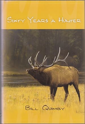 Seller image for SIXTY YEARS A HUNTER. By Bill Quimby. for sale by Coch-y-Bonddu Books Ltd