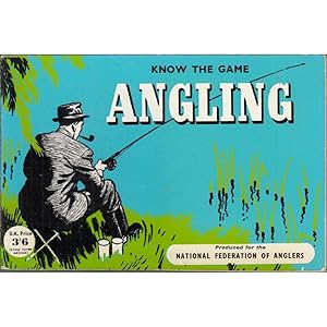 Bild des Verkufers fr KNOW THE GAME SERIES: ANGLING. Produced for the National Federation of Anglers. zum Verkauf von Coch-y-Bonddu Books Ltd
