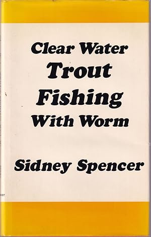 Bild des Verkufers fr CLEAR-WATER TROUT FISHING WITH WORM. By Sidney Spencer. zum Verkauf von Coch-y-Bonddu Books Ltd