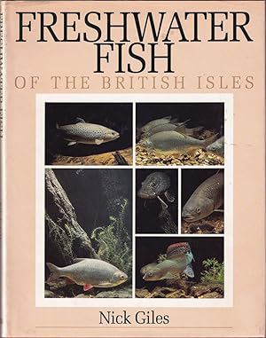 Bild des Verkufers fr FRESHWATER FISH OF THE BRITISH ISLES: A GUIDE FOR ANGLERS AND NATURALISTS. By Nick Giles. zum Verkauf von Coch-y-Bonddu Books Ltd