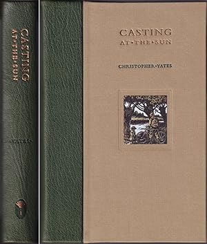 Seller image for CASTING AT THE SUN. By Christopher Yates. With illustrations in colour from original line drawings by Clare Hatcher. Medlar Press Edition - Leather-bound issue. for sale by Coch-y-Bonddu Books Ltd