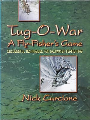 Seller image for TUG-O-WAR: A FLY-FISHER'S GAME. SUCCESSFUL TECHNIQUES FOR SALTWATER FLY-FISHING. By Nick Curcione. for sale by Coch-y-Bonddu Books Ltd