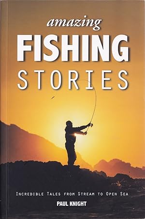 Bild des Verkufers fr AMAZING FISHING STORIES. By Paul Knight. zum Verkauf von Coch-y-Bonddu Books Ltd