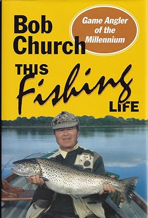 Immagine del venditore per THIS FISHING LIFE. By Bob Church. venduto da Coch-y-Bonddu Books Ltd