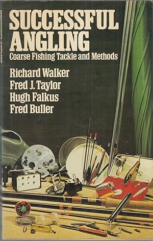 Seller image for SUCCESSFUL ANGLING: COARSE FISHING TACKLE AND METHODS. By Richard Walker, Fred J. Taylor, Fred Buller and Hugh Falkus. for sale by Coch-y-Bonddu Books Ltd