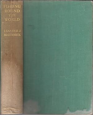 Seller image for FISHING ROUND THE WORLD. By Leander J. McCormick. for sale by Coch-y-Bonddu Books Ltd