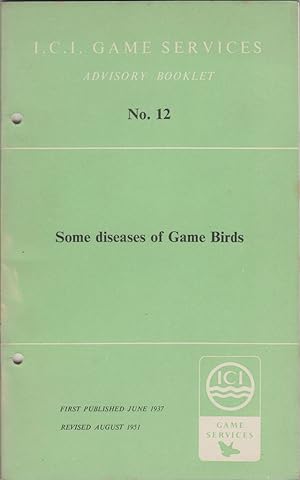 Immagine del venditore per SOME DISEASES OF GAME BIRDS. I.C.I. Game Services Advisory Leaflet No. 12. Shooting booklet. venduto da Coch-y-Bonddu Books Ltd