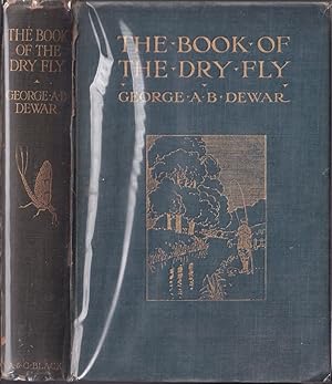 Image du vendeur pour THE BOOK OF THE DRY FLY. By George A.B. Dewar. New edition, with contributions by The Duke of Rutland and J.E. Booth. mis en vente par Coch-y-Bonddu Books Ltd