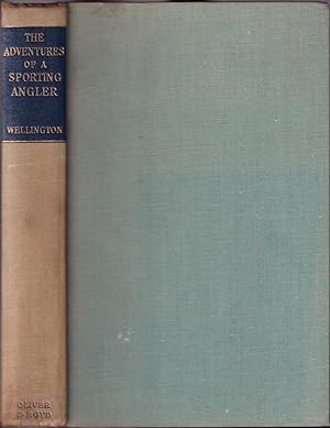 Bild des Verkufers fr THE ADVENTURES OF A SPORTING ANGLER. By V. Carron Wellington, F.Z.S., F.S.A.Scot. zum Verkauf von Coch-y-Bonddu Books Ltd