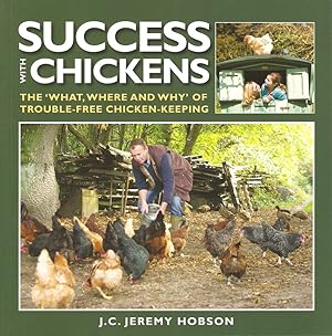 Seller image for SUCCESS WITH CHICKENS: THE 'WHAT, WHERE AND WHY' OF TROUBLE-FREE CHICKEN-KEEPING. By J.C. Jeremy Hobson. for sale by Coch-y-Bonddu Books Ltd