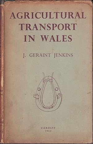 Bild des Verkufers fr AGRICULTURAL TRANSPORT IN WALES. By J. Geraint Jenkins. zum Verkauf von Coch-y-Bonddu Books Ltd