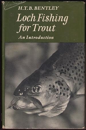 Bild des Verkufers fr LOCH FISHING FOR TROUT: AN INTRODUCTION. By H.T.B. Bentley. zum Verkauf von Coch-y-Bonddu Books Ltd