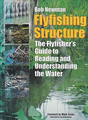 Seller image for FLYFISHING STRUCTURE: THE FLYFISHER'S GUIDE TO READING AND UNDERSTANDING THE WATER. By Bob Newman. for sale by Coch-y-Bonddu Books Ltd