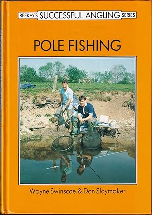 Imagen del vendedor de POLE FISHING. By Wayne Swinscoe and Don Slaymaker. Compiled and edited by Dave King. Beekay's Successful Angling Series. a la venta por Coch-y-Bonddu Books Ltd