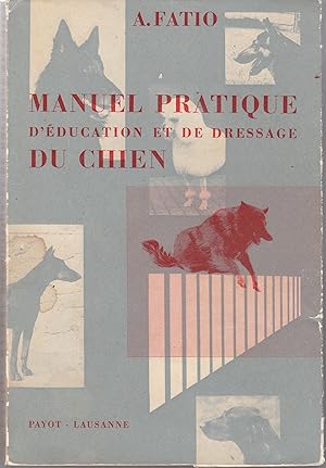 Manuel pratique d'éducation et de dressage du chien