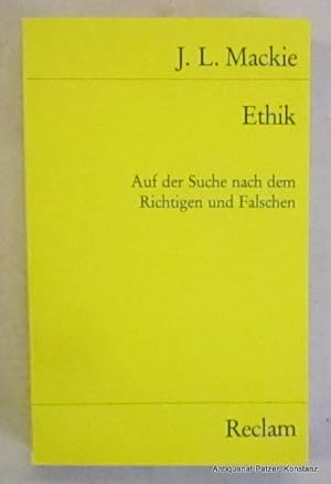 Seller image for Ethik. Auf der Suche nach dem Richtigen und Falschen. Aus dem Englischen von Rudolf Ginters. Stuttgart, Reclam, 1983. Kl.-8vo. 317 S., 1 Bl. Or.-Kart. (Universal-Bibliothek, 7680). (ISBN 3150076803). for sale by Jrgen Patzer