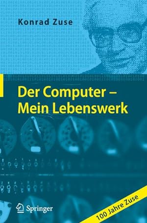 Bild des Verkufers fr Der Computer - Mein Lebenswerk : 100 Jahre Zuse zum Verkauf von AHA-BUCH GmbH